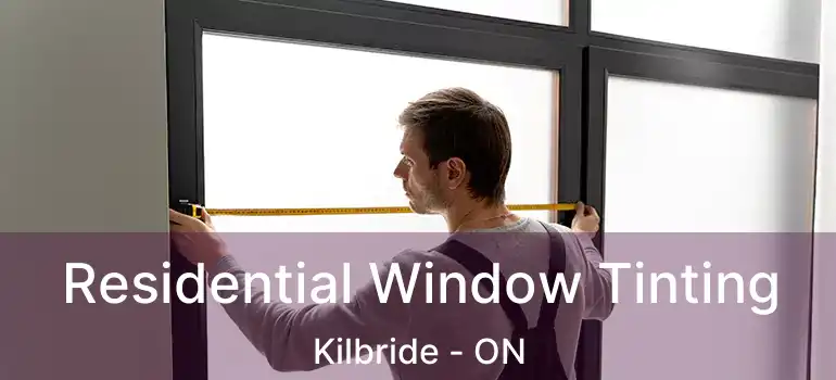  Residential Window Tinting Kilbride - ON