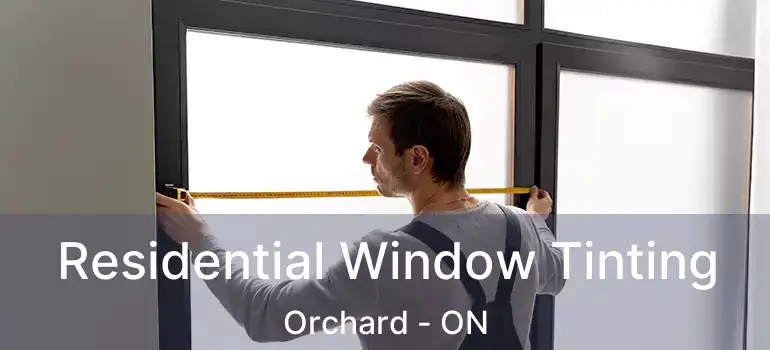  Residential Window Tinting Orchard - ON
