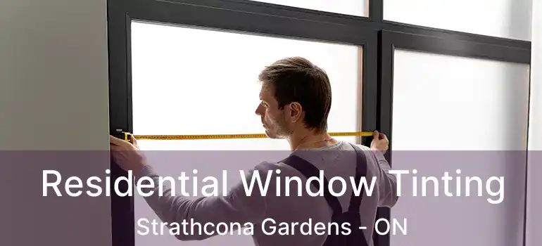  Residential Window Tinting Strathcona Gardens - ON