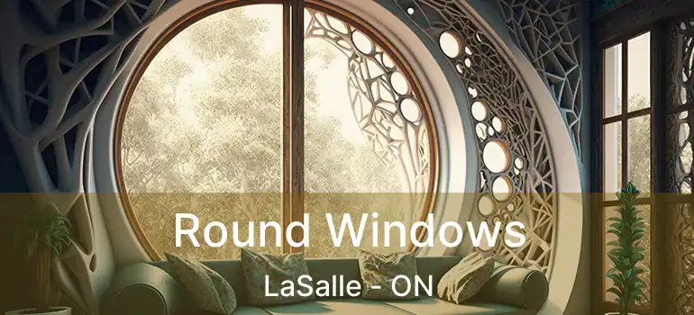  Round Windows LaSalle - ON