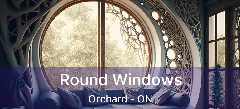  Round Windows Orchard - ON