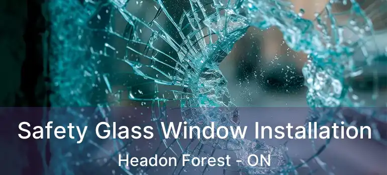  Safety Glass Window Installation Headon Forest - ON