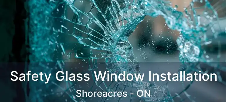  Safety Glass Window Installation Shoreacres - ON