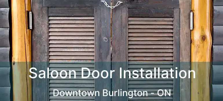  Saloon Door Installation Downtown Burlington - ON