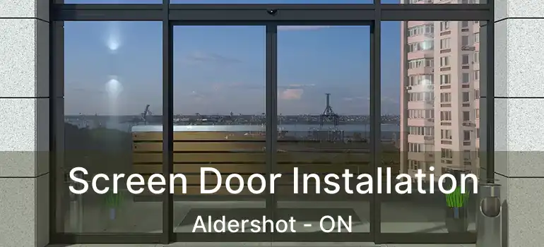  Screen Door Installation Aldershot - ON