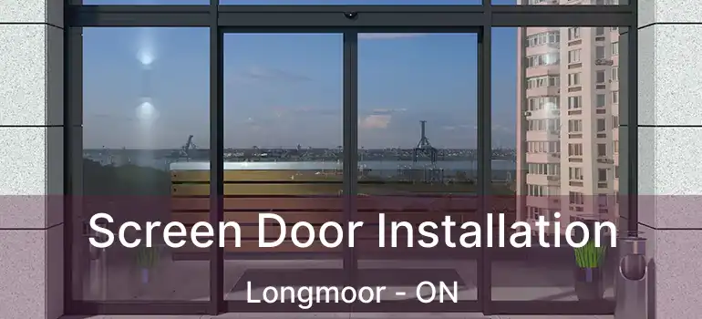  Screen Door Installation Longmoor - ON