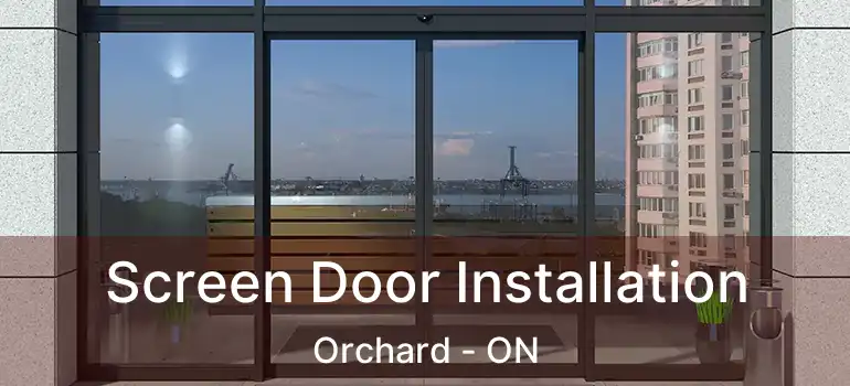  Screen Door Installation Orchard - ON