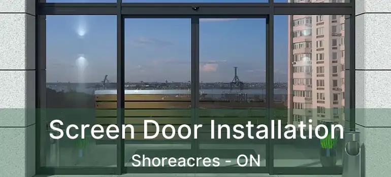  Screen Door Installation Shoreacres - ON