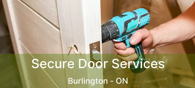  Secure Door Services Burlington - ON