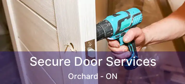  Secure Door Services Orchard - ON