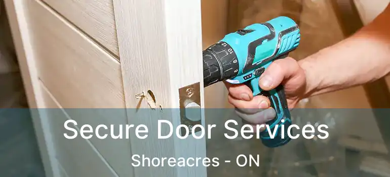  Secure Door Services Shoreacres - ON