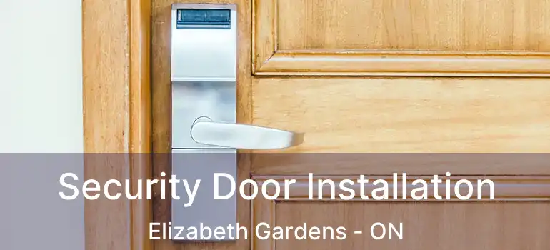  Security Door Installation Elizabeth Gardens - ON