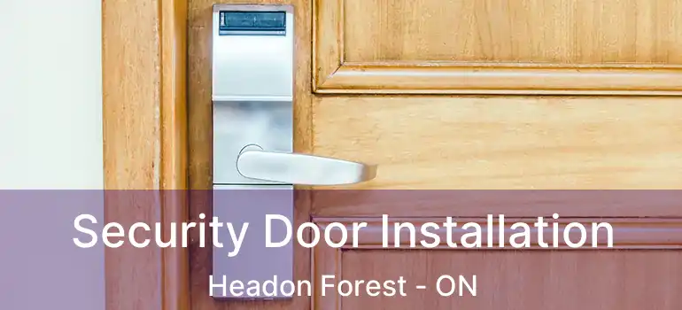  Security Door Installation Headon Forest - ON