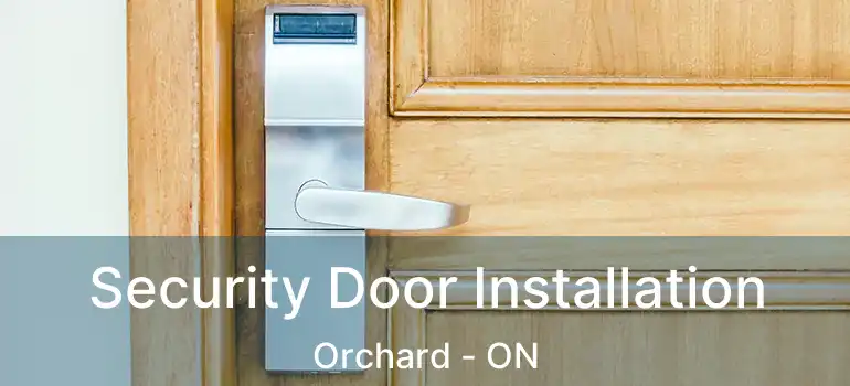  Security Door Installation Orchard - ON