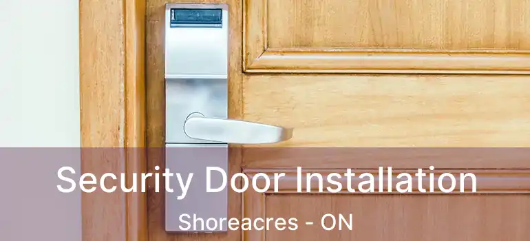  Security Door Installation Shoreacres - ON