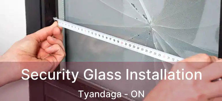 Security Glass Installation Tyandaga - ON