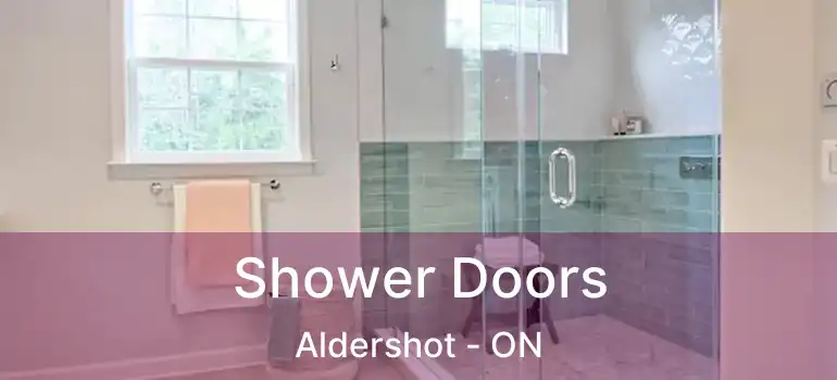  Shower Doors Aldershot - ON