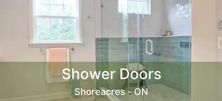  Shower Doors Shoreacres - ON