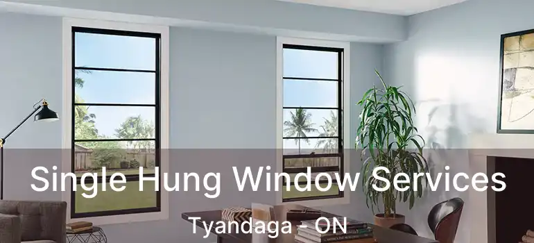  Single Hung Window Services Tyandaga - ON