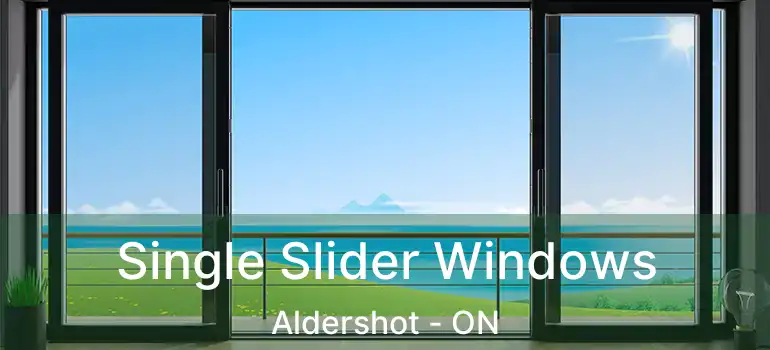  Single Slider Windows Aldershot - ON