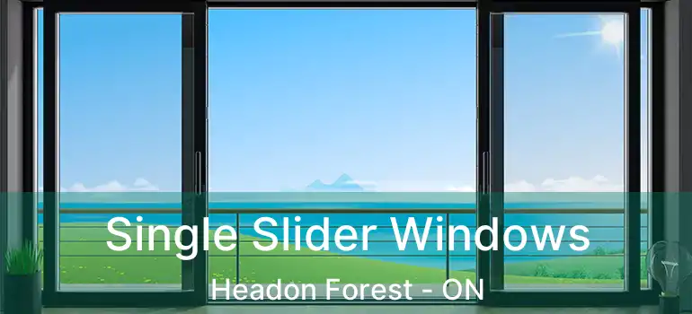  Single Slider Windows Headon Forest - ON