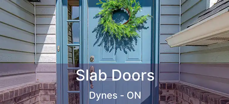 Slab Doors Dynes - ON