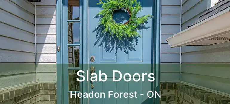  Slab Doors Headon Forest - ON
