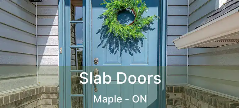  Slab Doors Maple - ON