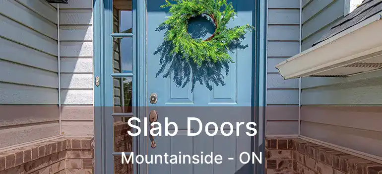  Slab Doors Mountainside - ON