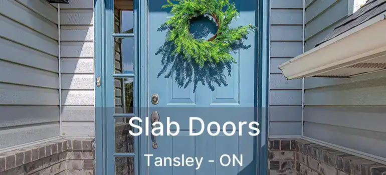  Slab Doors Tansley - ON
