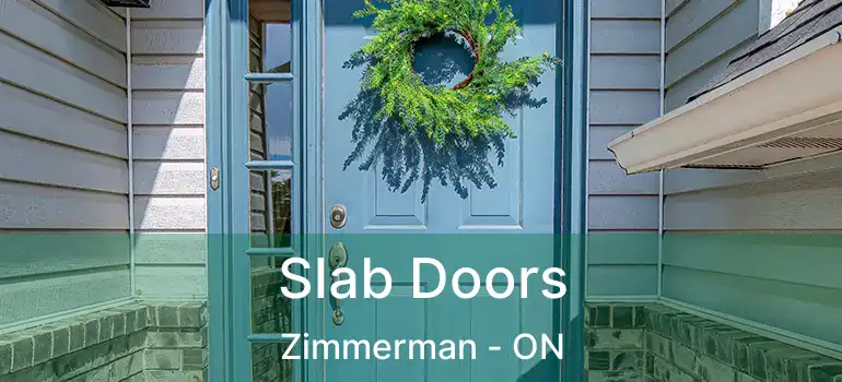  Slab Doors Zimmerman - ON