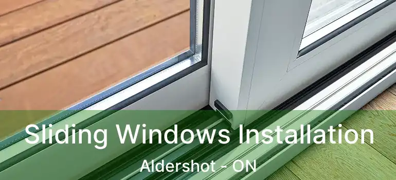  Sliding Windows Installation Aldershot - ON