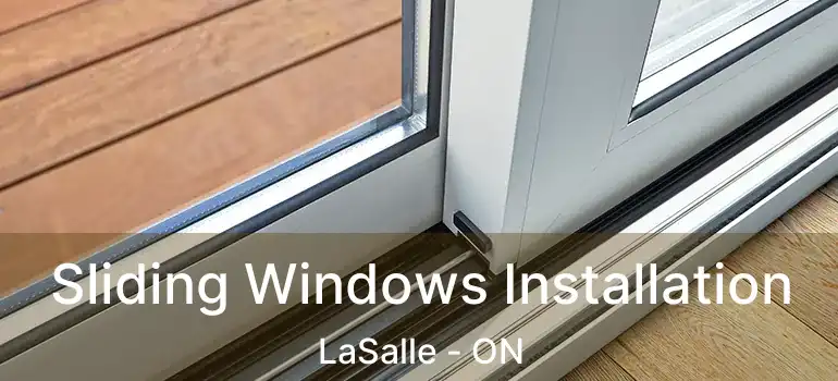 Sliding Windows Installation LaSalle - ON