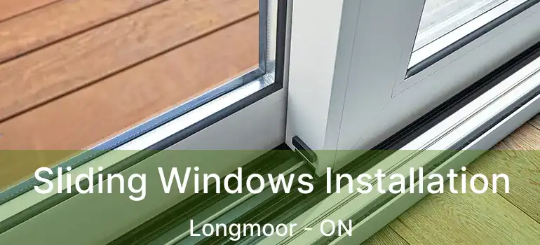 Sliding Windows Installation Longmoor - ON