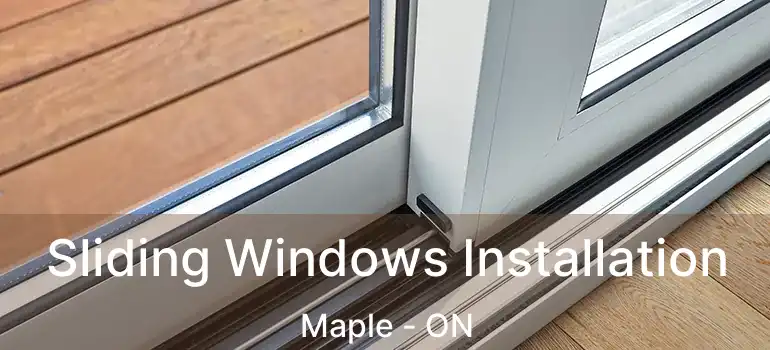  Sliding Windows Installation Maple - ON