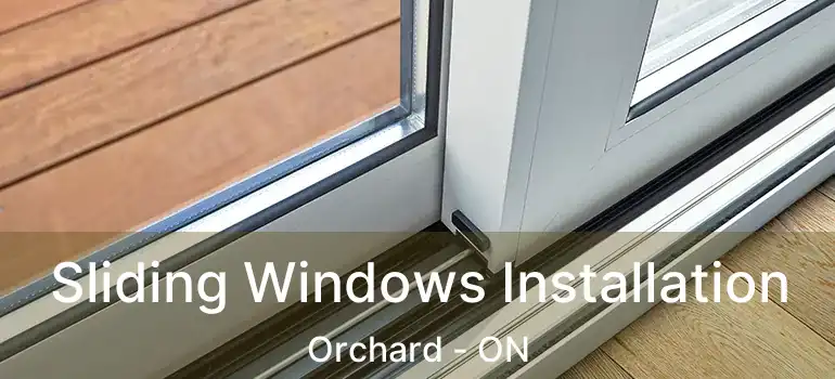  Sliding Windows Installation Orchard - ON