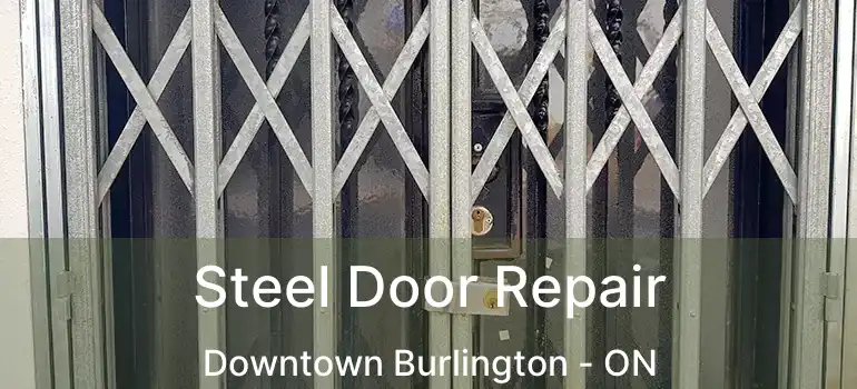  Steel Door Repair Downtown Burlington - ON