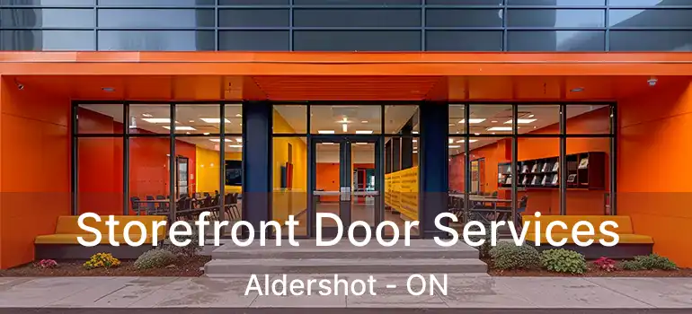  Storefront Door Services Aldershot - ON