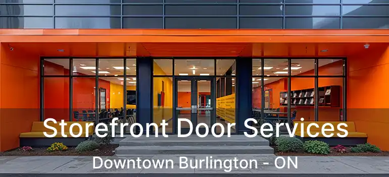  Storefront Door Services Downtown Burlington - ON
