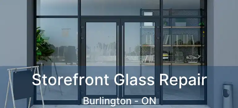  Storefront Glass Repair Burlington - ON