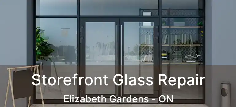  Storefront Glass Repair Elizabeth Gardens - ON