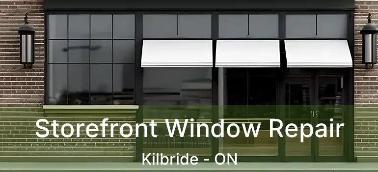  Storefront Window Repair Kilbride - ON