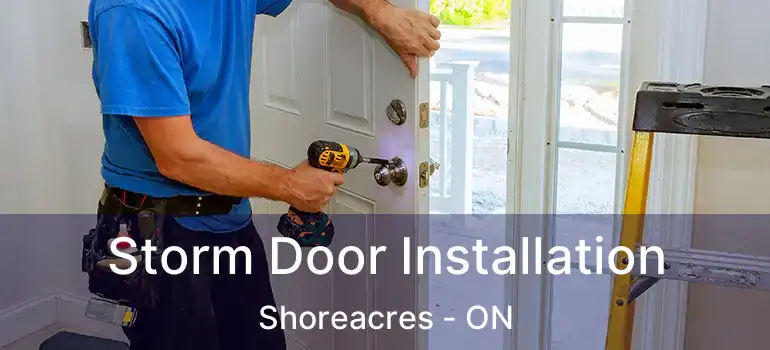  Storm Door Installation Shoreacres - ON