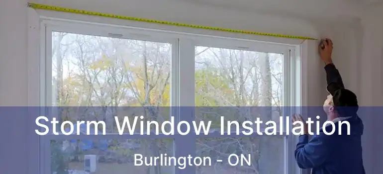  Storm Window Installation Burlington - ON
