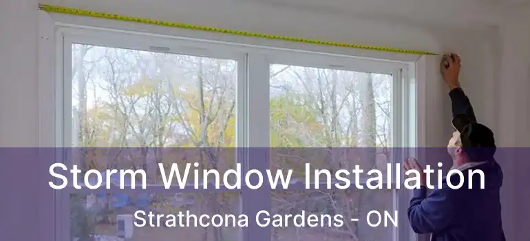  Storm Window Installation Strathcona Gardens - ON