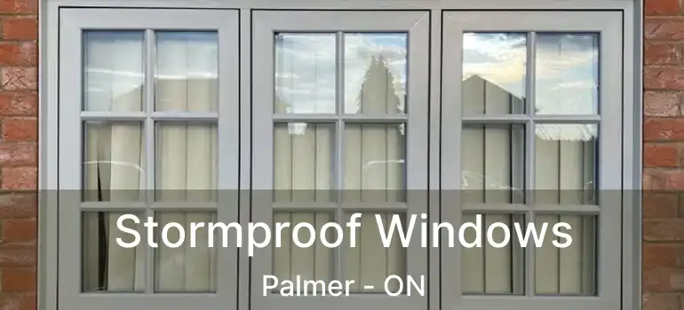  Stormproof Windows Palmer - ON