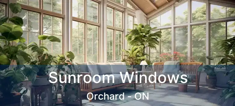  Sunroom Windows Orchard - ON