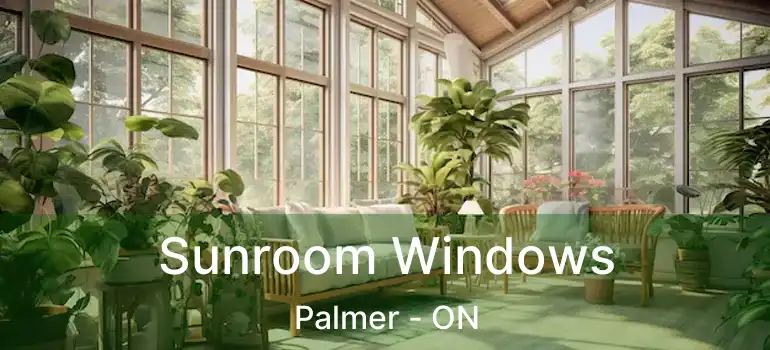  Sunroom Windows Palmer - ON