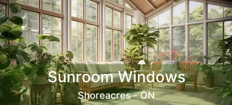  Sunroom Windows Shoreacres - ON