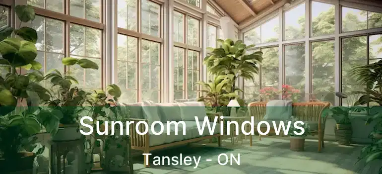  Sunroom Windows Tansley - ON